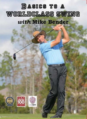 DVD-Basics to a Worldclass Swing with Mike Bender
