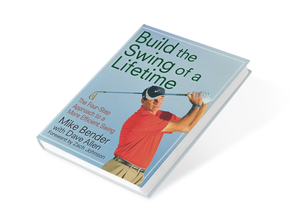 Build the Swing of a Lifetime by Mike Bender