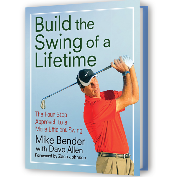 Build the Swing of a Lifetime by Mike Bender