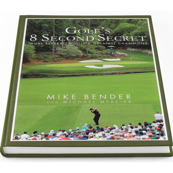 Golf's 8 Second Secret by Mike Bender
